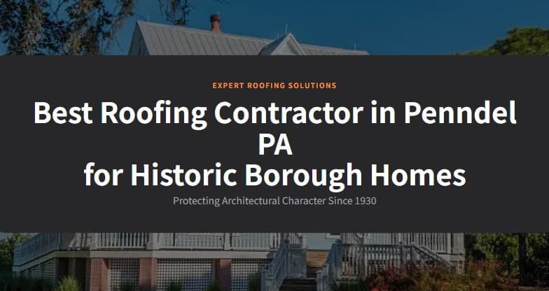 best roofing contractor penndel pa historic homes