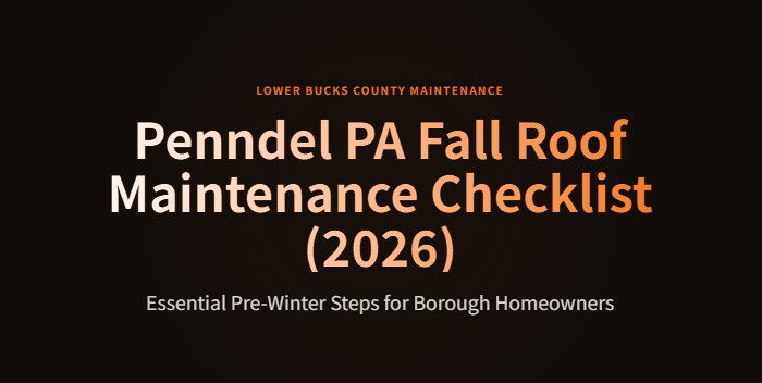 penndel pa fall roof maintenance checklist 2026 edition